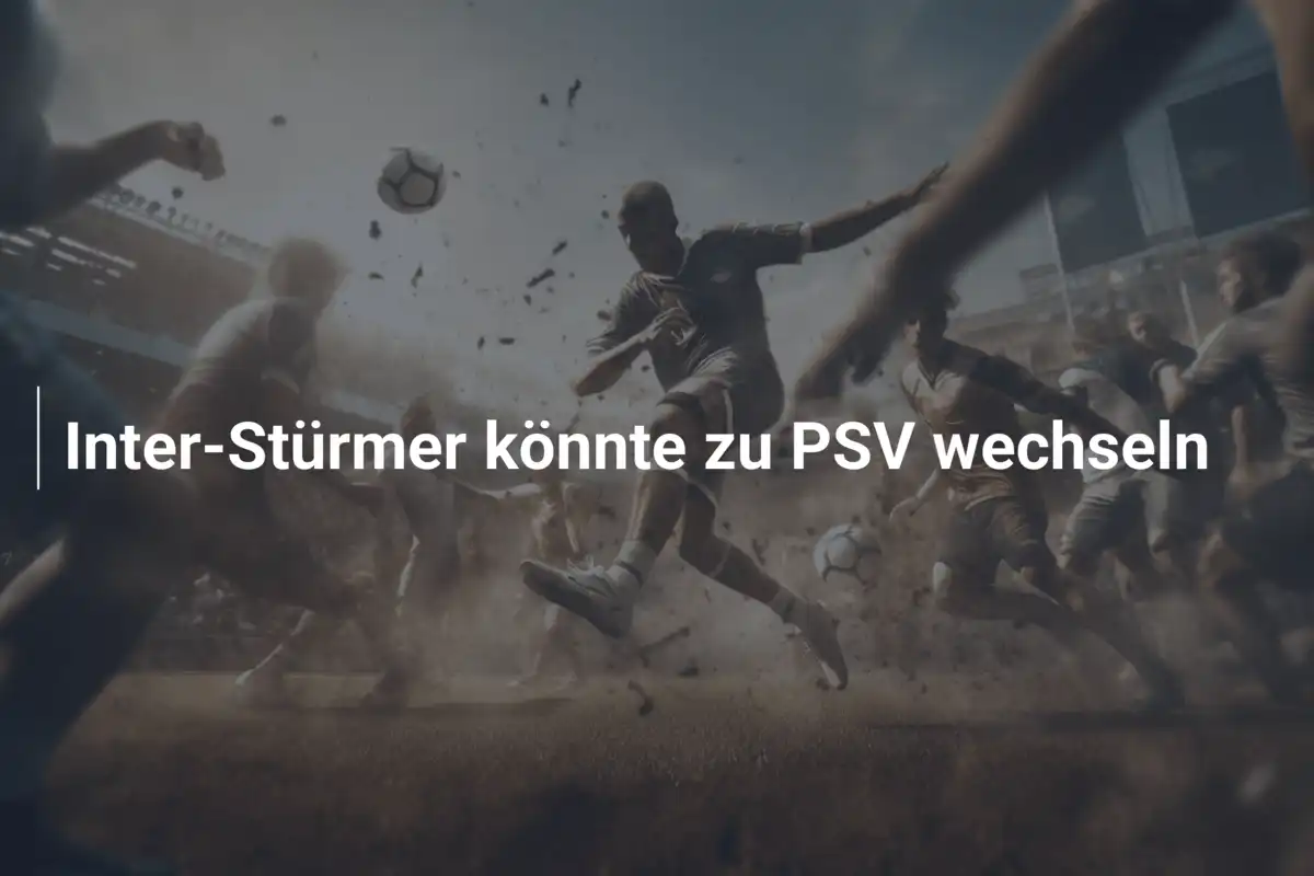 Inter-Stürmer könnte zu PSV wechseln