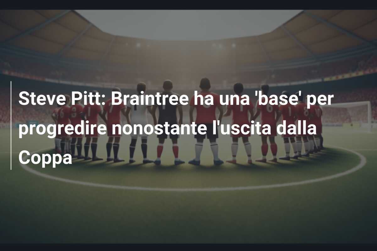 Steve Pitt: Braintree ha una 'base' per progredire nonostante l'uscita dalla Coppa