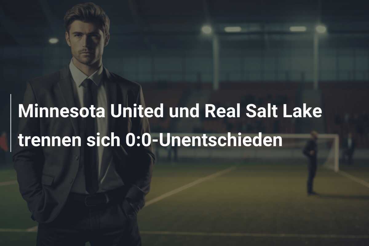Minnesota United und Real Salt Lake trennen sich 0:0-Unentschieden