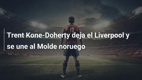 Trent Kone-Doherty deja el Liverpool y se une al Molde noruego