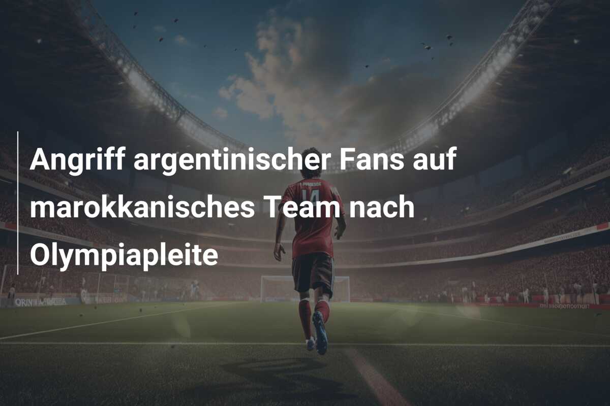 Angriff argentinischer Fans auf marokkanisches Team nach Olympiapleite