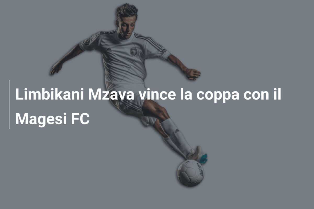 Limbikani Mzava vince la coppa con il Magesi FC