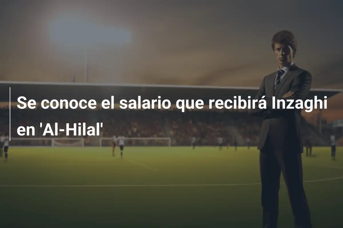 Se conoce el salario que recibirá Inzaghi en 'Al-Hilal'