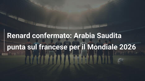Renard confermato: Arabia Saudita punta sul francese per il Mondiale 2026