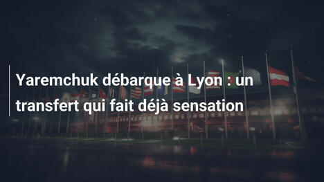 Yaremchuk débarque à Lyon : un transfert qui fait déjà sensation