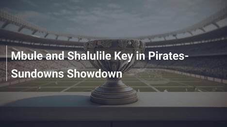 MbuleとShalulileが鍵を握るパイレーツ vs サンダウンズの対決
