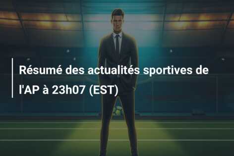 Résumé des actualités sportives de l’AP à 23h07 (EST)