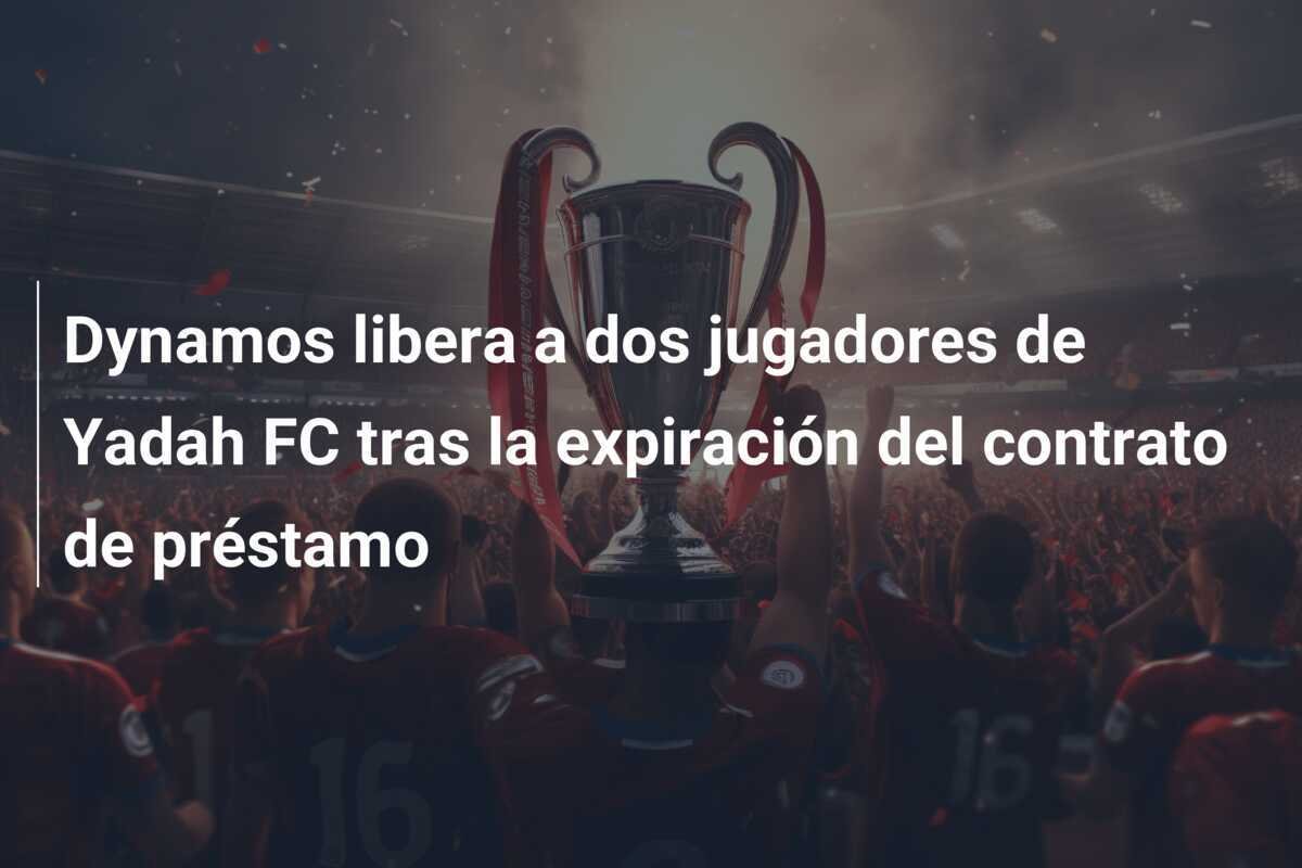 Dynamos libera a dos jugadores de Yadah FC tras la expiración del contrato de préstamo