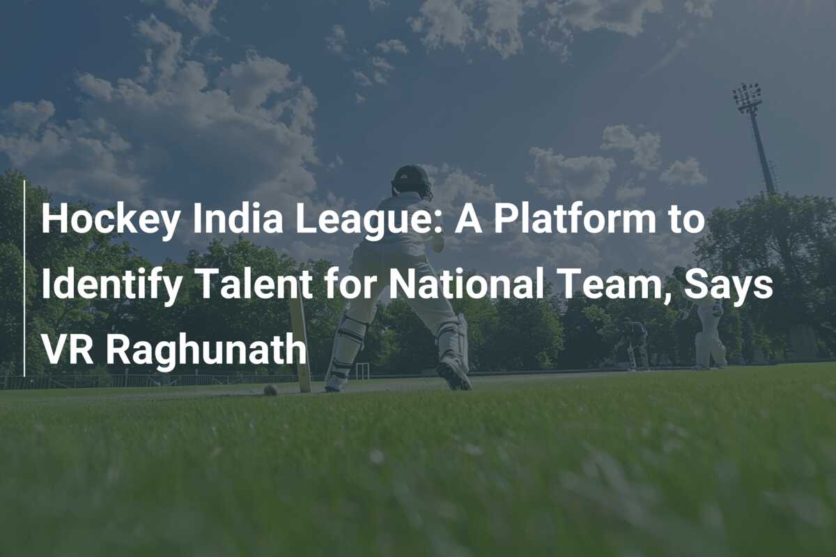 Hockey India League: A Platform to Identify Talent for National Team ...