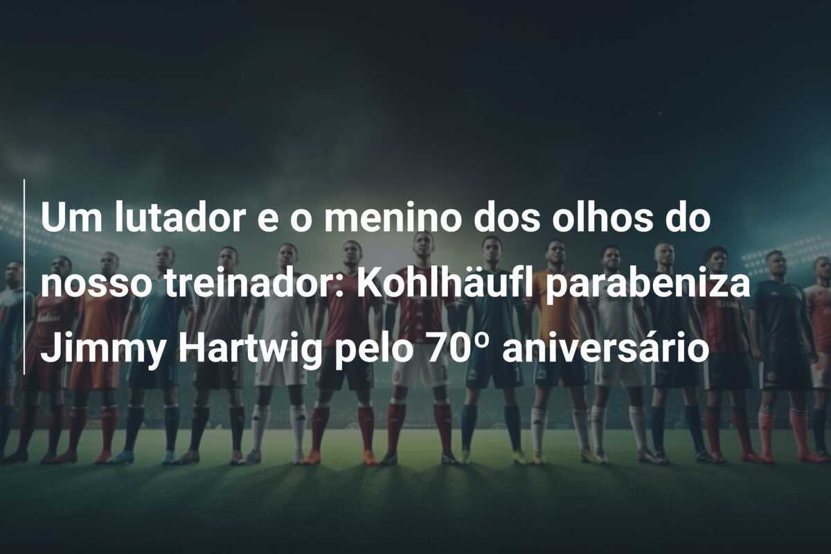 Um lutador e o menino dos olhos do nosso treinador: Kohlhäufl parabeniza Jimmy Hartwig pelo 70º aniversário