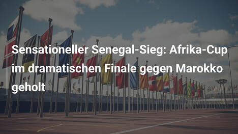 Sensationeller Senegal-Sieg: Afrika-Cup im dramatischen Finale gegen Marokko geholt