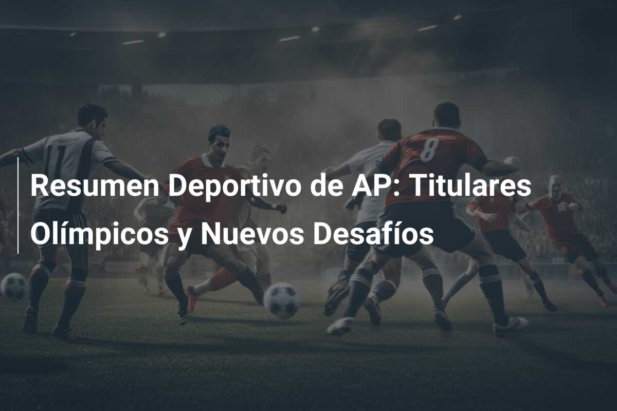 Resumen Deportivo de AP: Titulares Olímpicos y Nuevos Desafíos