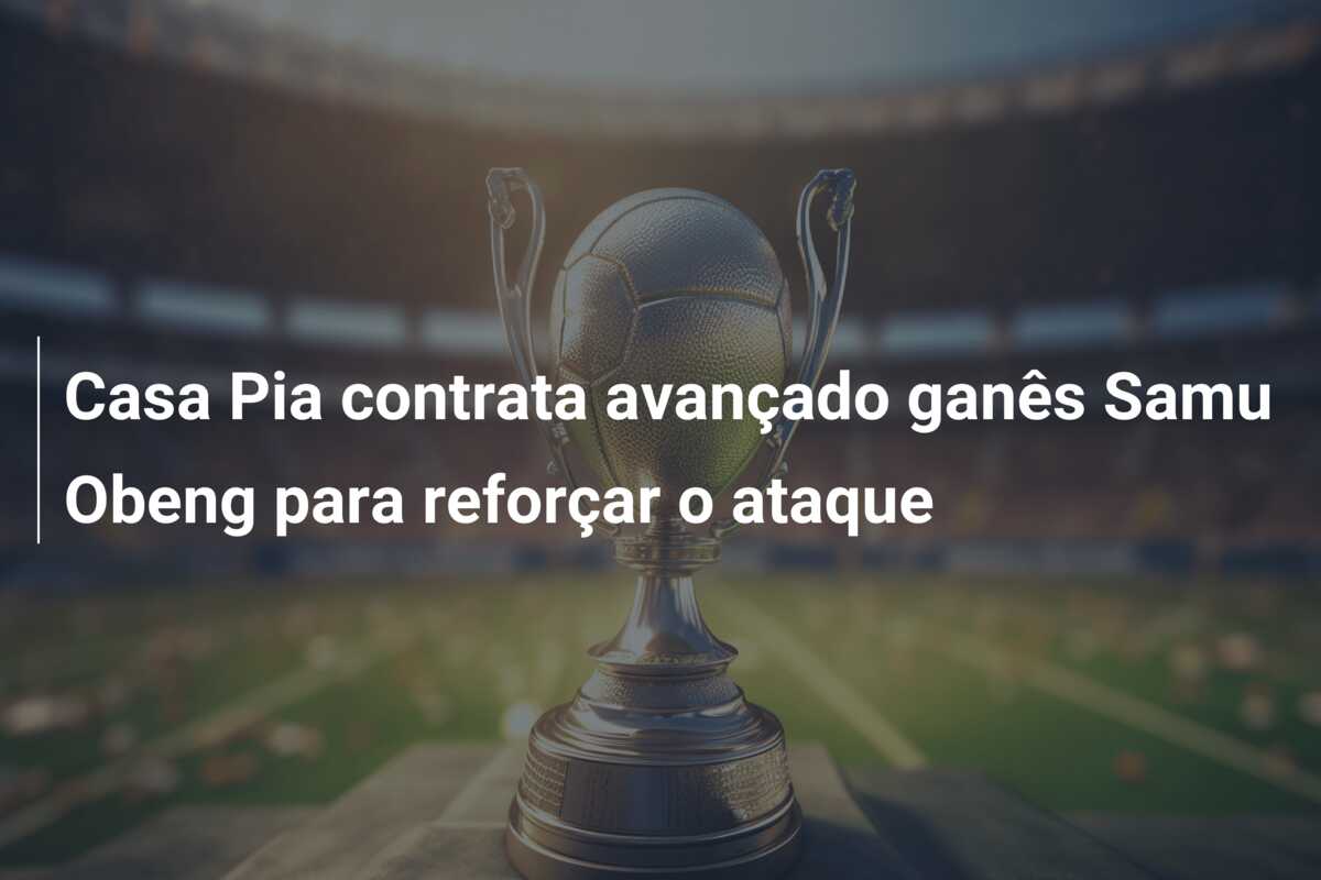 Casa Pia contrata avançado ganês Samu Obeng para reforçar o ataque