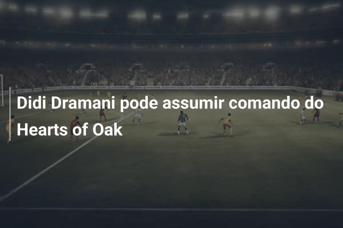 Didi Dramani pode assumir comando do Hearts of Oak
