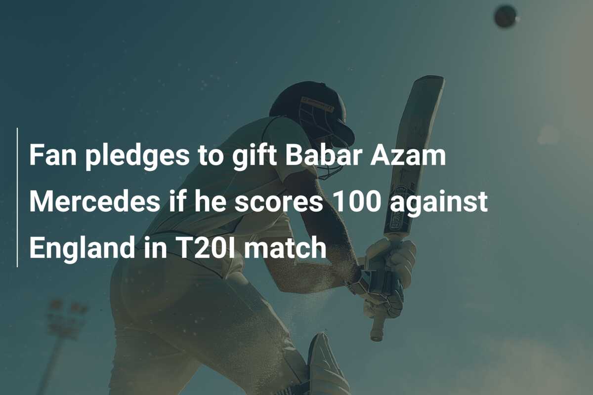 Fan Pledges To Gift Babar Azam Mercedes If He Scores 100 Against 