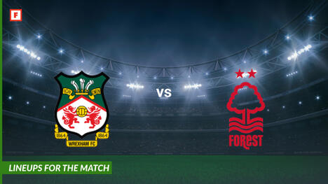 Wrexham vs Nottingham Forest: susunan pemain untuk pertandingan