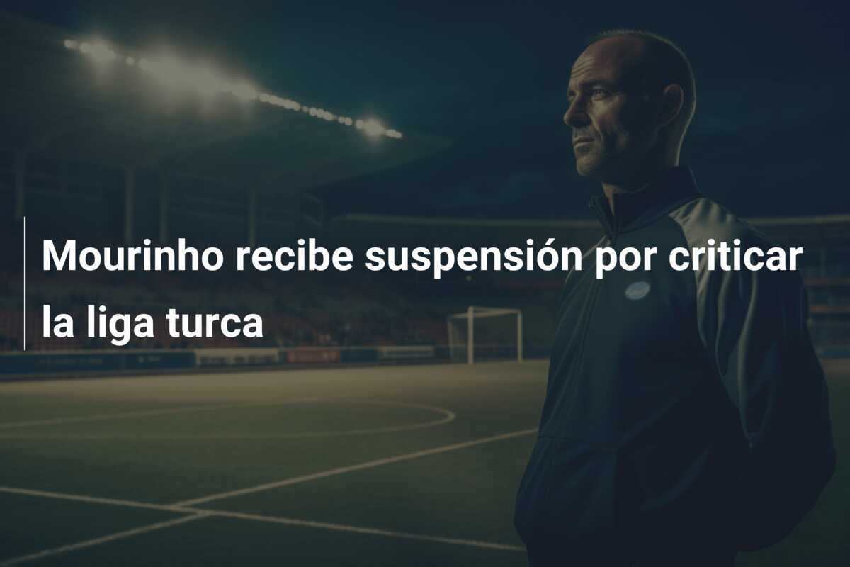 Mourinho recibe suspensión por criticar la liga turca
