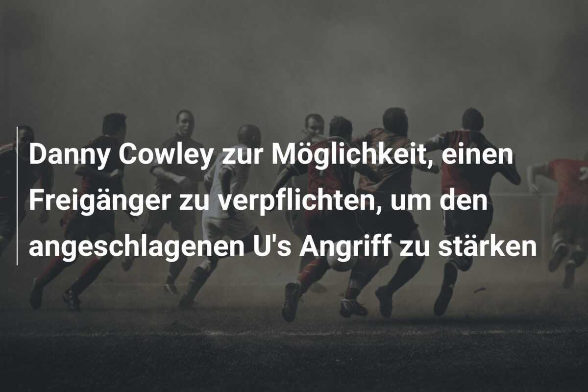 Danny Cowley zur Möglichkeit, einen Freigänger zu verpflichten, um den angeschlagenen U's Angriff zu stärken