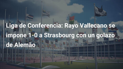 Liga de Conferencia: Rayo Vallecano se impone 1-0 a Strasbourg con un golazo de Alemão