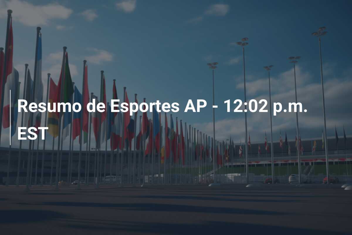 Resumo de Esportes AP - 12:02 p.m. EST