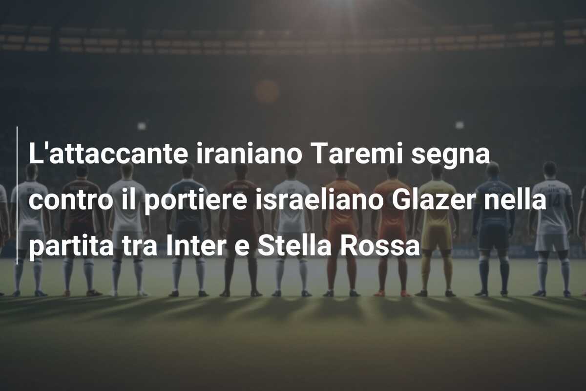 L'attaccante iraniano Taremi segna contro il portiere israeliano Glazer nella partita tra Inter e Stella Rossa