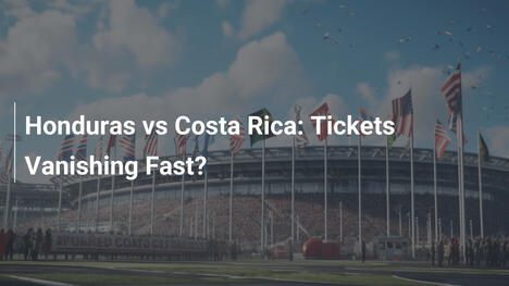 Honduras vs Costa Rica : Les billets s'évaporent à toute vitesse !