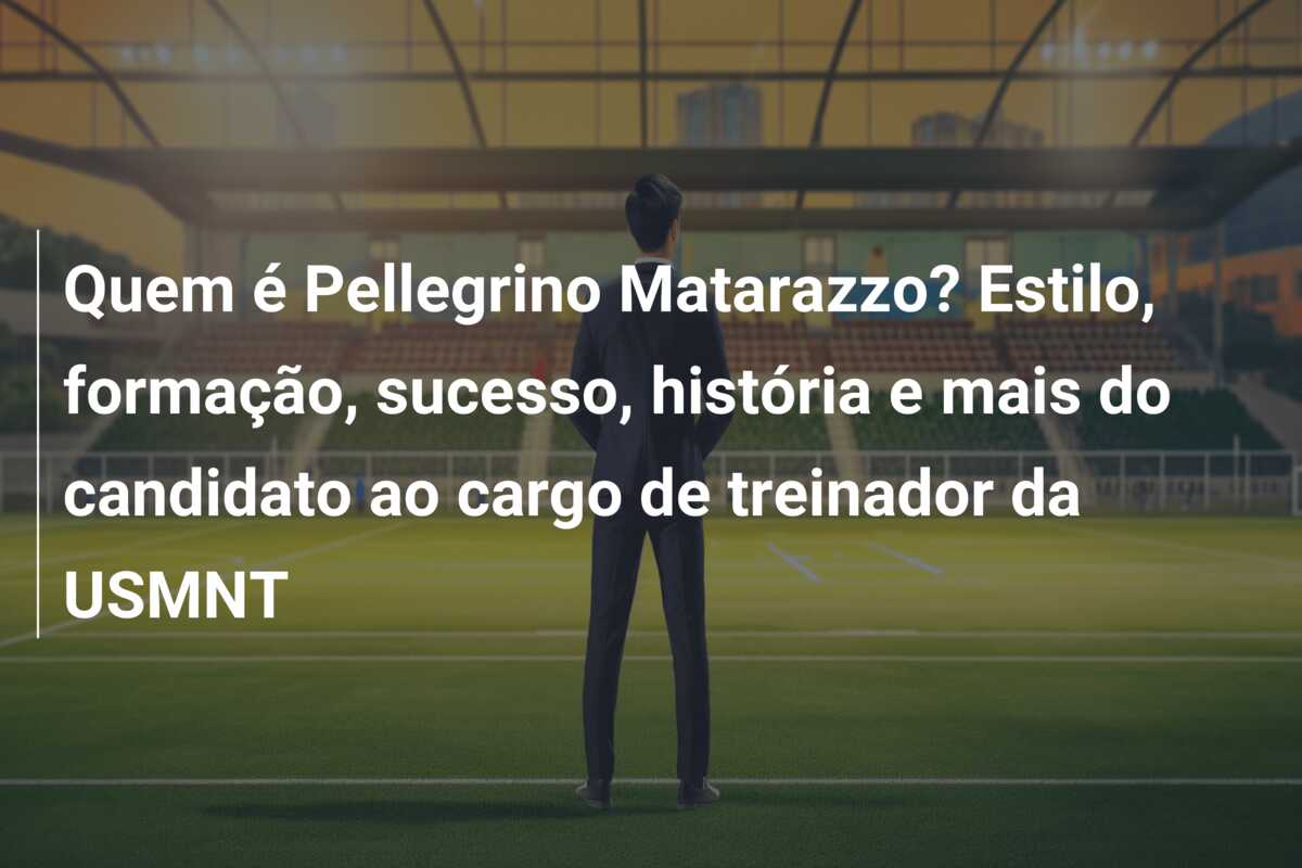 Quem é Pellegrino Matarazzo? Estilo, formação, sucesso, história e mais do candidato ao cargo de treinador da USMNT