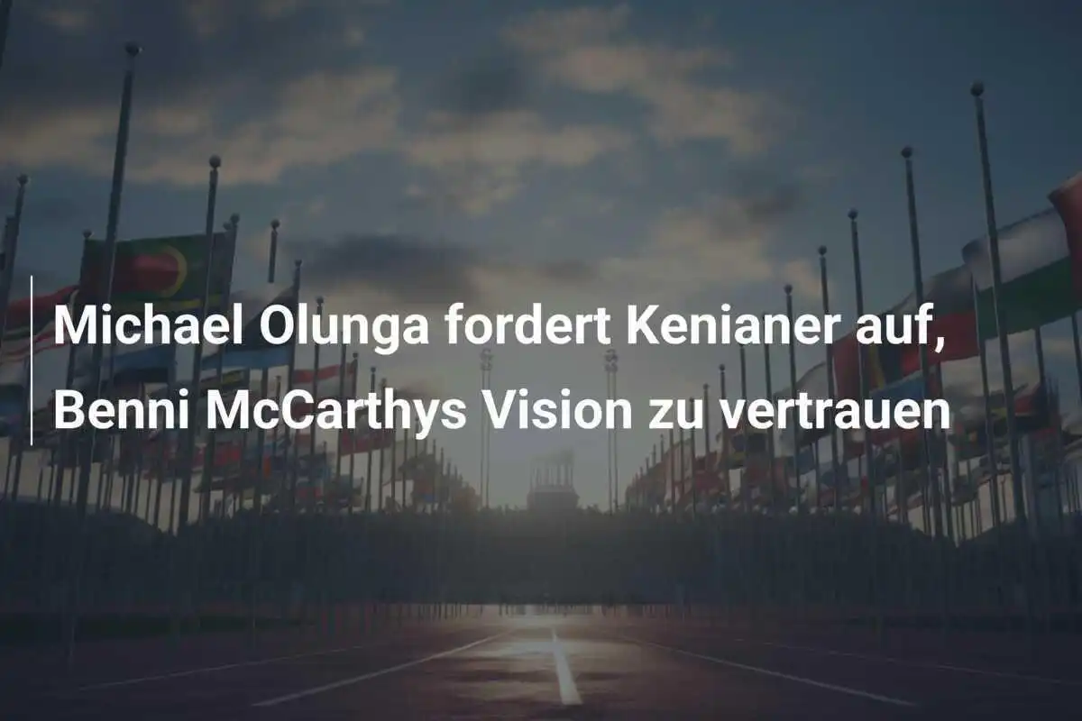 Michael Olunga fordert Kenianer auf, Benni McCarthys Vision zu vertrauen