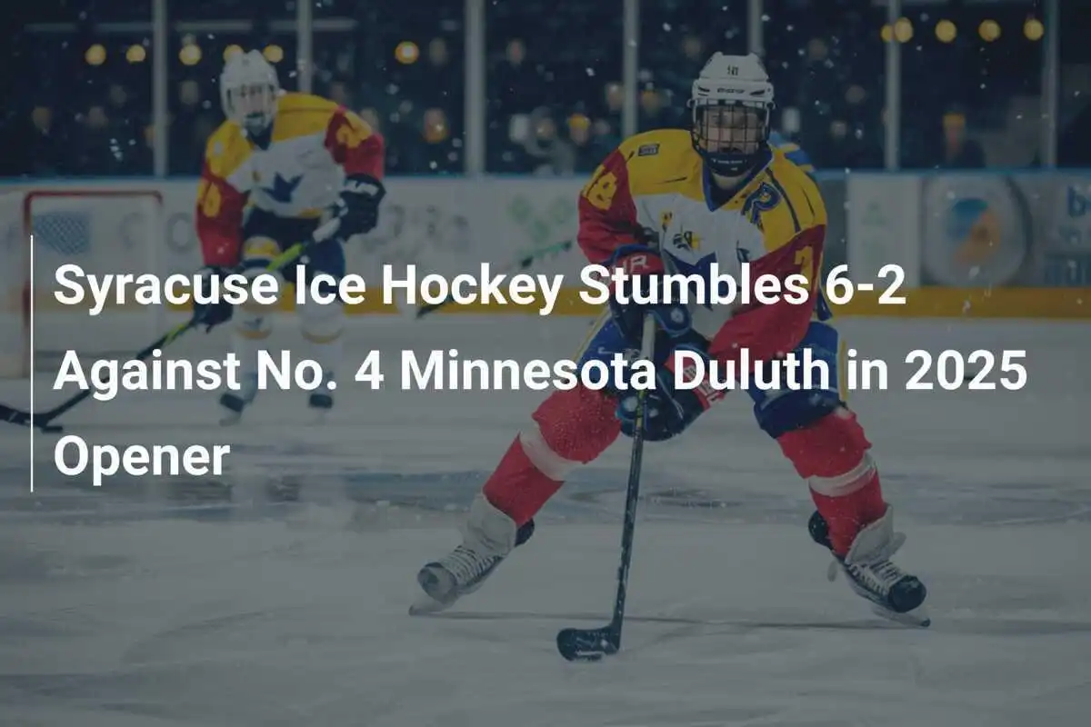 Syracuse Eishockey stolpert mit 2-6 gegen die Nr. 4 Minnesota Duluth im Eröffnungsspiel 2025