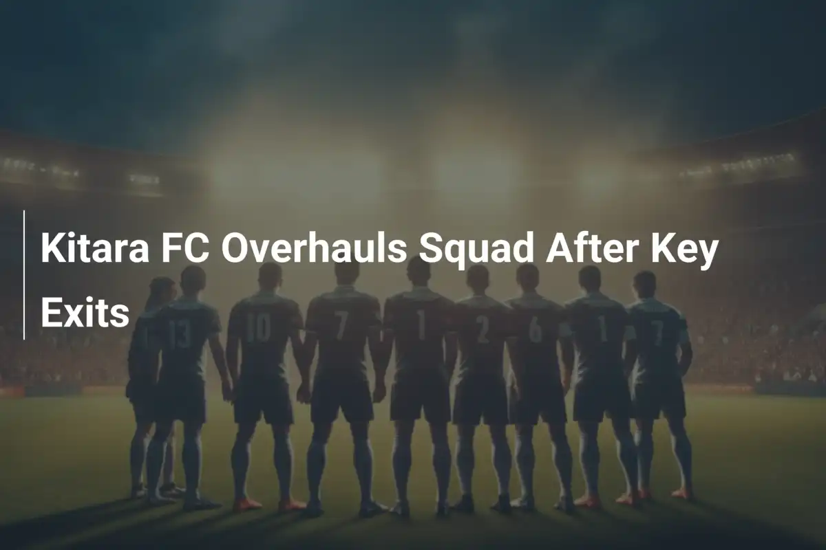 Kitara FC Overhauls Squad After Key Exits