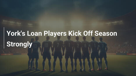 York's Loan Players Kick Off Season Strongly