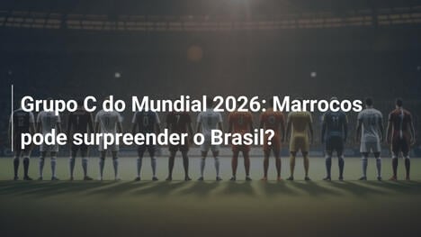 Grupo C do Mundial 2026: Marrocos pode surpreender o Brasil?