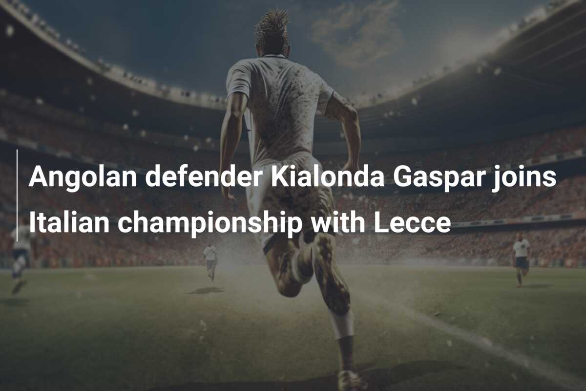 Angolan defender Kialonda Gaspar joins Italian championship with Lecce