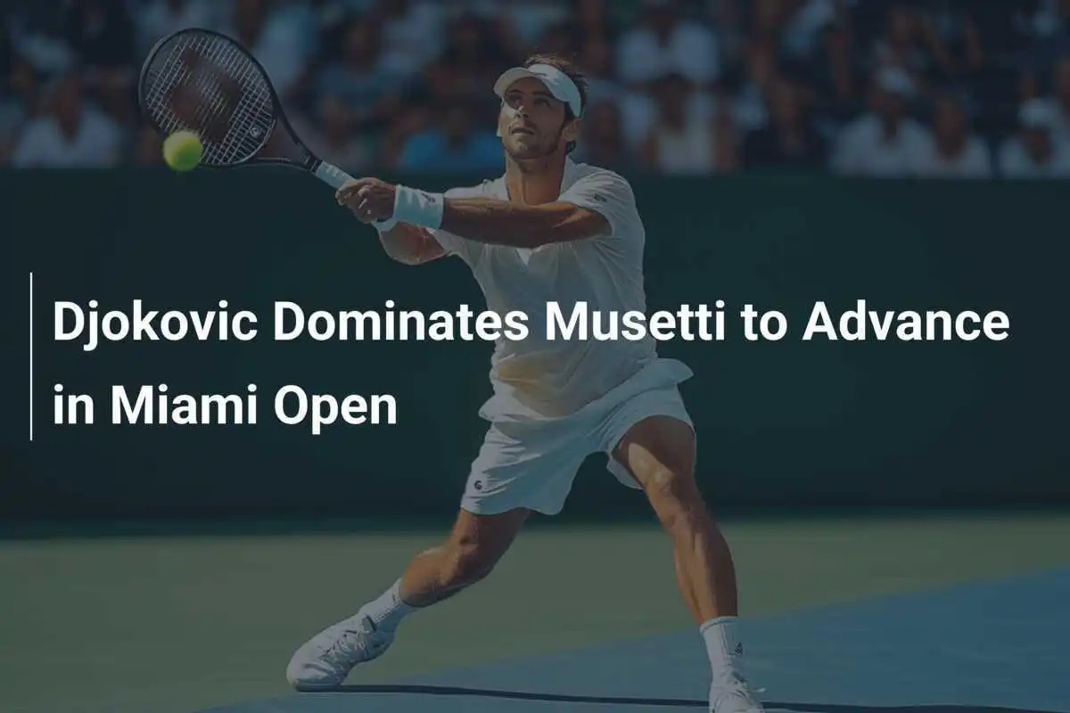 Djokovic überragt Musetti und zieht ins Viertelfinale des Miami Open ein