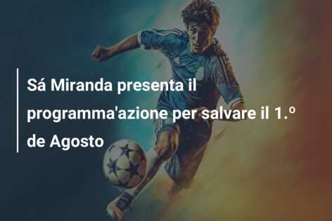 Sá Miranda presenta il programma’azione per salvare il 1.º de Agosto