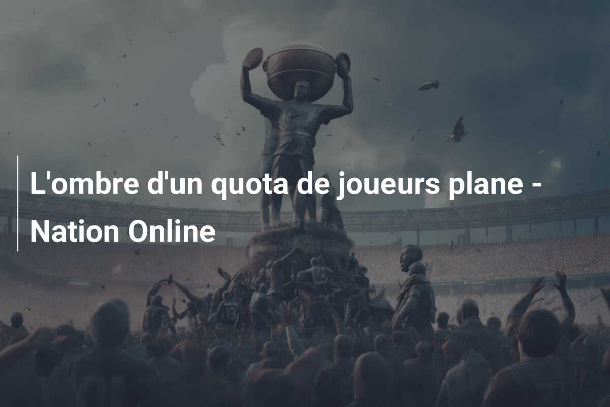 L’ombre d’un quota de joueurs plane – Nation Online