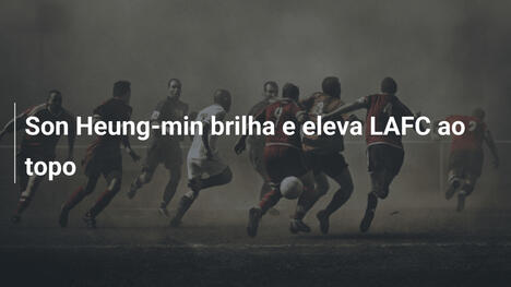 Son Heung-min brilha e eleva LAFC ao topo