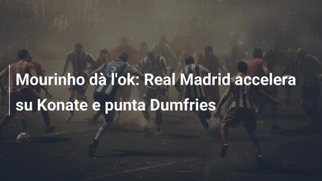 Mourinho dà l'ok: Real Madrid accelera su Konate e punta Dumfries