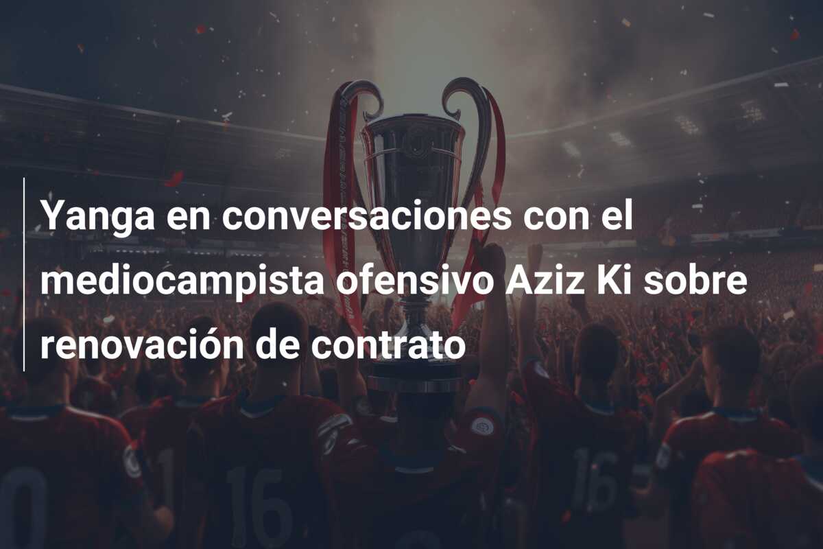 Yanga en conversaciones con el mediocampista ofensivo Aziz Ki sobre renovación de contrato