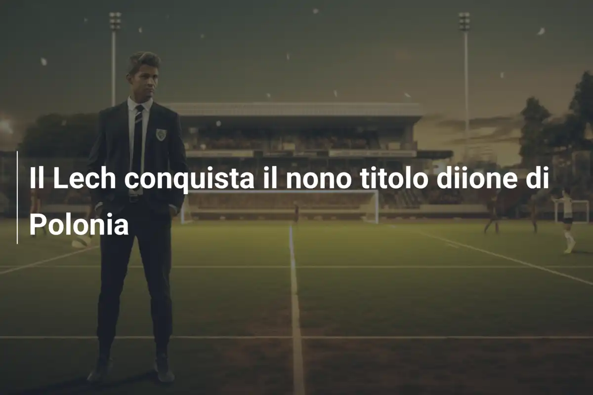 Il Lech conquista il nono titolo diione di Polonia