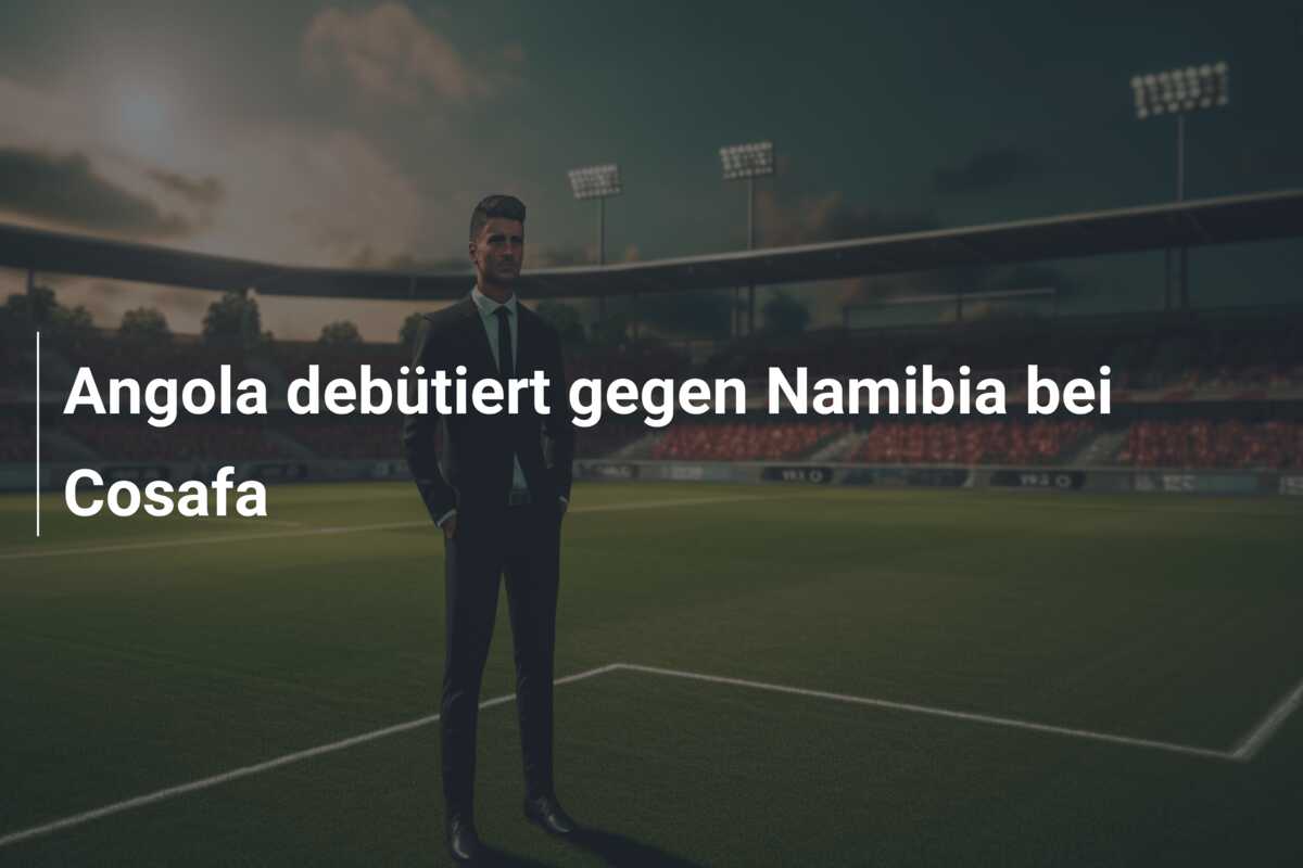 Angola debütiert gegen Namibia bei Cosafa