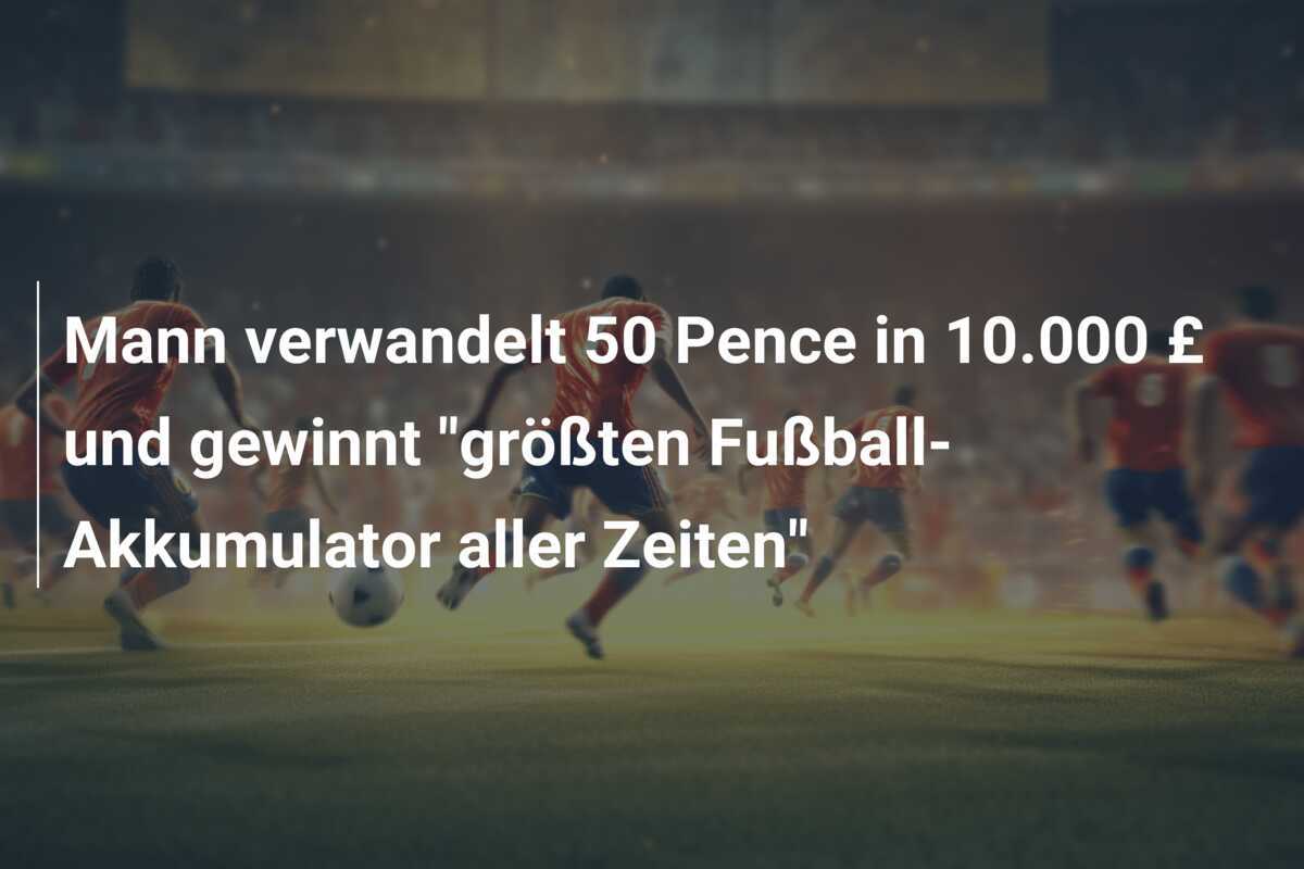 Mann verwandelt 50 Pence in 10.000 £ und gewinnt "größten Fußball-Akkumulator aller Zeiten"