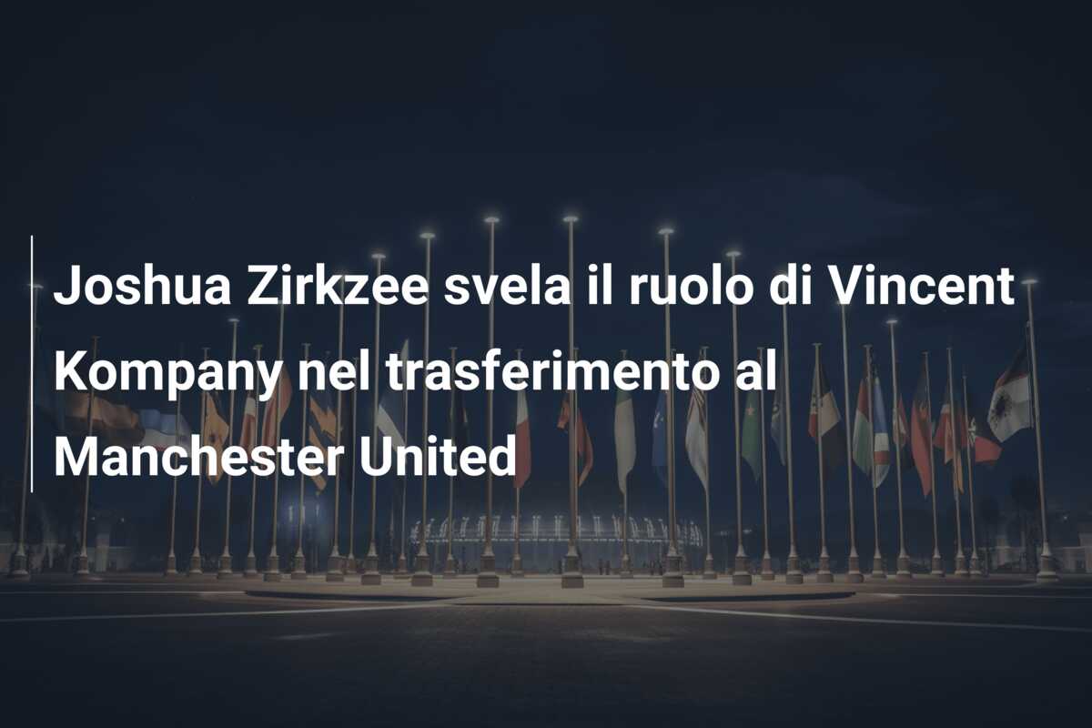 Joshua Zirkzee svela il ruolo di Vincent Kompany nel trasferimento al Manchester United