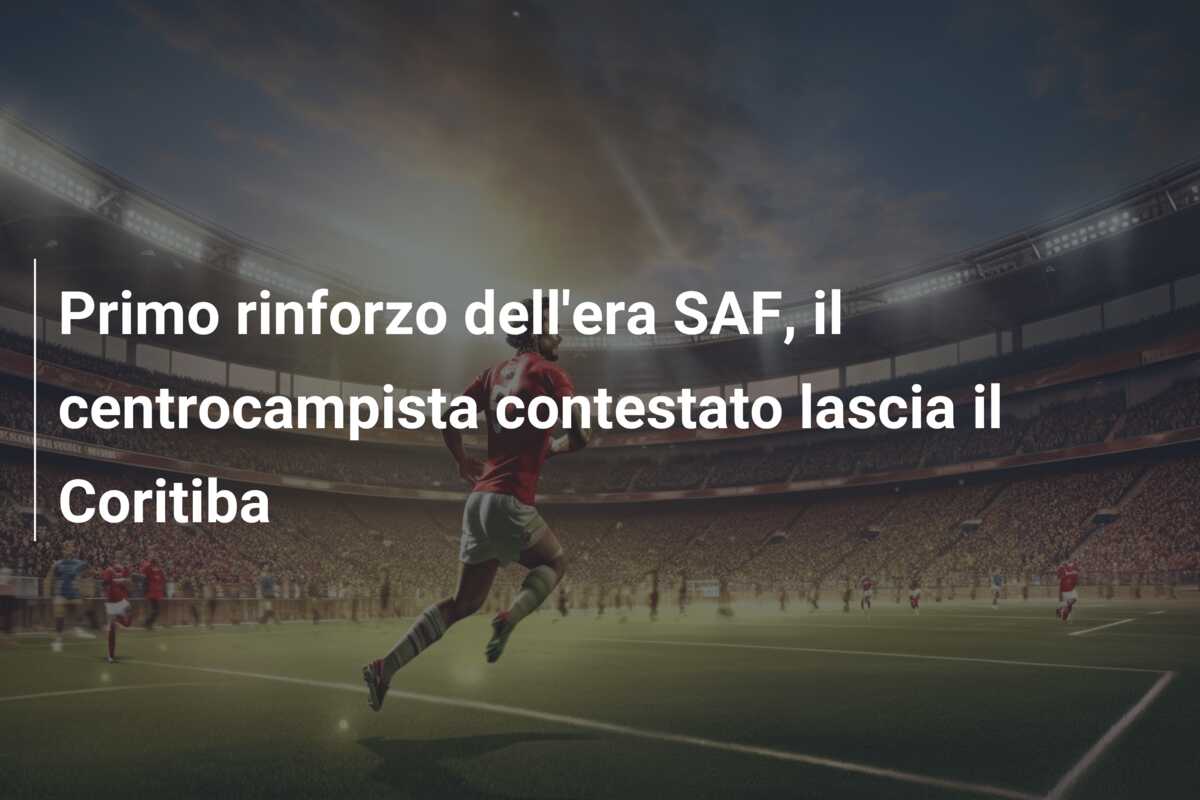 Primo rinforzo dell’era SAF, il centrocampista contestato lascia il Coritiba