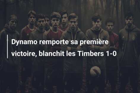 Dynamo remporte sa première victoire, blanchit les Timbers 1-0