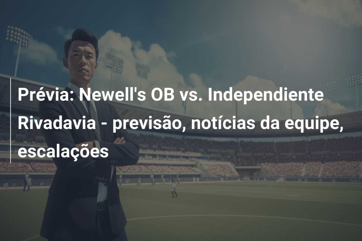 Prévia: Newell’s OB vs. Independiente Rivadavia – previsão, notícias da equipe, escalações