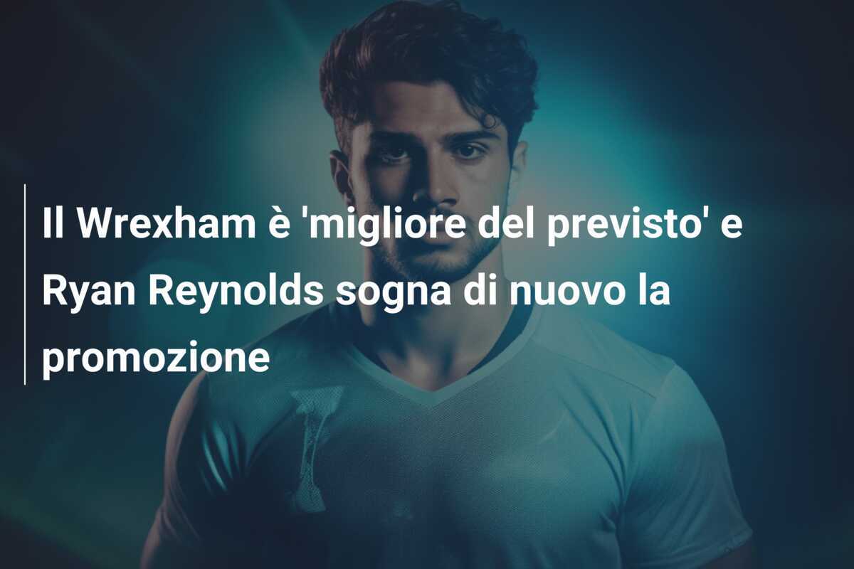 Il Wrexham è ‘migliore del previsto’ e Ryan Reynolds sogna di nuovo la promozione