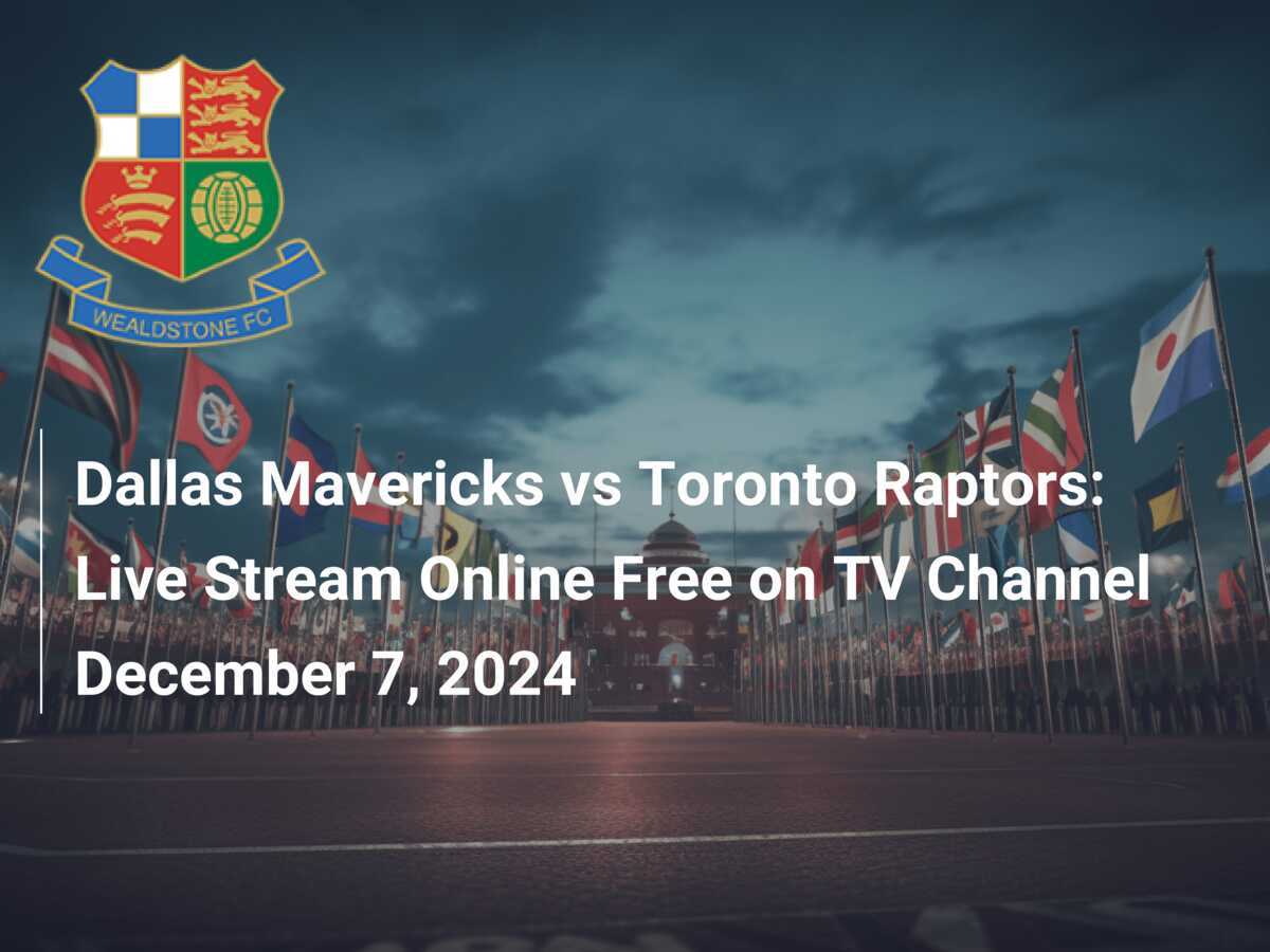 Dallas Mavericks vs Toronto Raptors Live Stream Online Free on TV Channel December 7 2024 footboom1