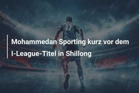 Mohammedan Sporting kurz vor dem I-League-Titel in Shillong