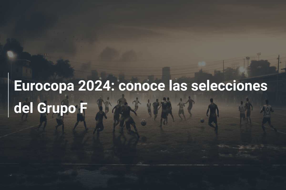 Eurocopa 2024: conoce las selecciones del Grupo F